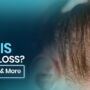 Can Psoriasis Cause Hair Loss? Signs, Treatment, and More